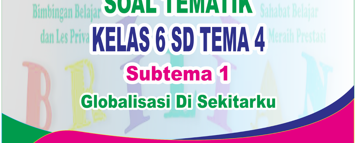 bank soal tematik kelas 6 tema 4