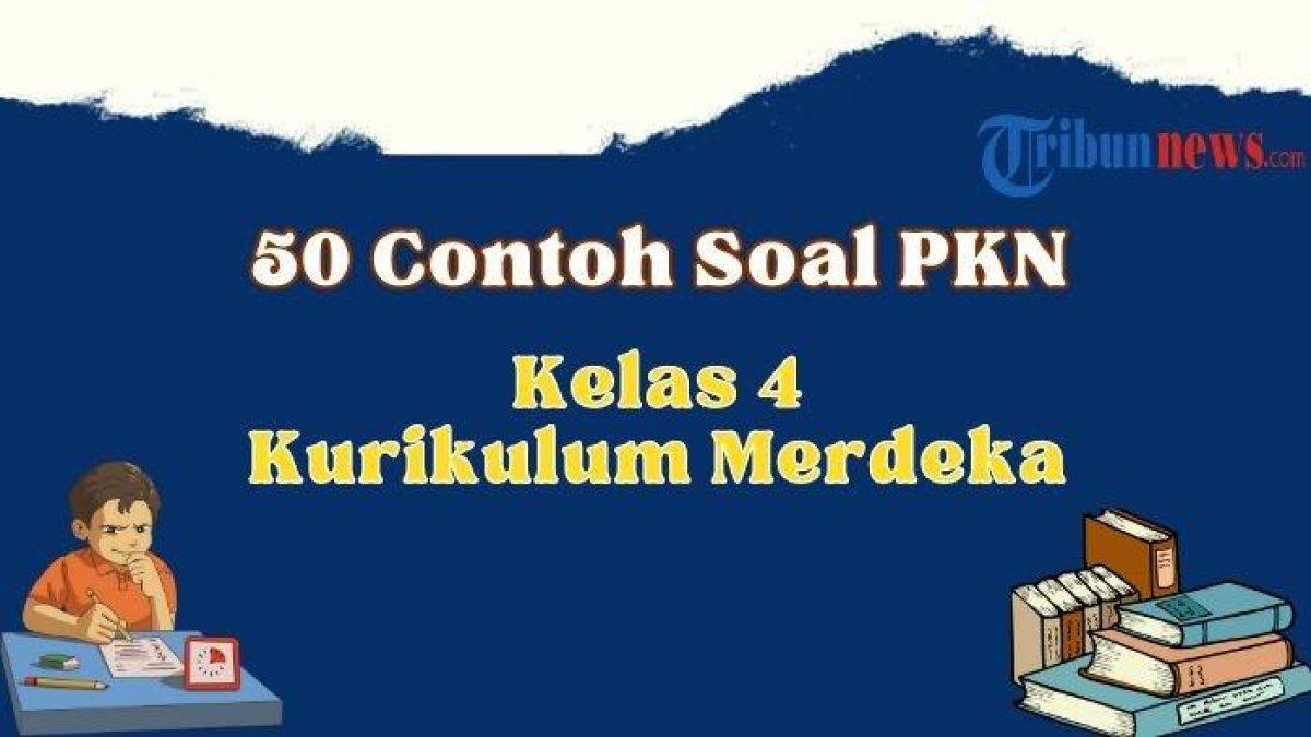 50 Bocoran Soal Ujian Akhir Semester Kelas 4 SD 2025 Kunci Jawaban UAS